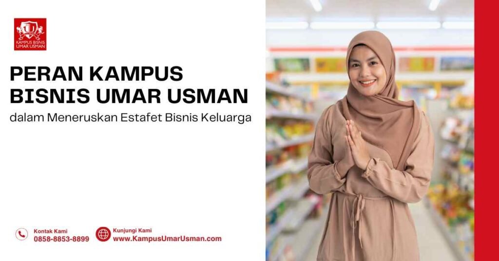 peran kampus bisnis umar usman untuk bisnis keluarga