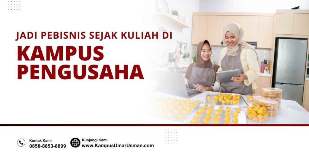 jadi pebisnis sejak kuliah di kampus umar usman