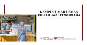 Kampus Umar Usman - Kuliah Jadi Pengusaha